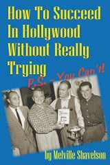 9781593934378-1593934378-How to Succeed in Hollywood Without Really Trying P.S. - You Can't!
