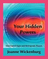 9780866904056-0866904050-Your Hidden Powers: Intercepted Signs and Retrograde Planets