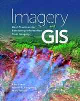 9781589484542-1589484541-Imagery and GIS: Best Practices for Extracting Information from Imagery
