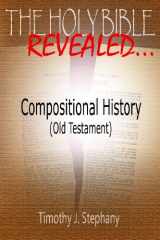 9781492709084-1492709085-The Holy Bible Revealed: Compositional History (Old Testament) (The Documentary Hypothesis)