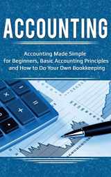 9781761032738-1761032739-Accounting: Accounting Made Simple for Beginners, Basic Accounting Principles and How to Do Your Own Bookkeeping
