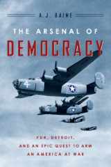 9780547719283-0547719280-The Arsenal of Democracy: FDR, Detroit, and an Epic Quest to Arm an America at War