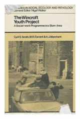 9780422737609-0422737607-The Wincroft youth project;: A social-work programme in a slum area (Studies in social ecology and pathology)