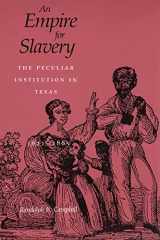 9780807117231-0807117234-An Empire for Slavery: The Peculiar Institution in Texas, 1821–1865