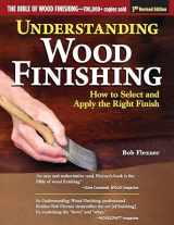 9781497101470-1497101476-Understanding Wood Finishing, 3rd Revised Edition: How to Select and Apply the Right Finish (Fox Chapel Publishing) Practical & Comprehensive; 350 Photos, 40 Reference Tables & Troubleshooting Guides