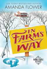 9781492699972-1492699977-In Farm's Way: An Organic Cozy Mystery (Farm to Table Mysteries, 3)