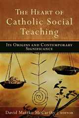 9781587432484-158743248X-The Heart of Catholic Social Teaching: Its Origin and Contemporary Significance
