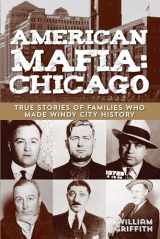 9780762778447-076277844X-American Mafia: Chicago: True Stories Of Families Who Made Windy City History