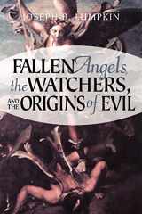 9781933580104-1933580100-Fallen Angels, the Watchers, and the Origins of Evil