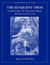 9780198166467-019816646X-The Eloquent Oboe: A History of the Hautboy from 1640-1760 (Early Music Series)
