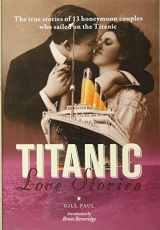 9781907332784-1907332782-Titanic Love Stories. Paul Gill, Bruce Beveridge
