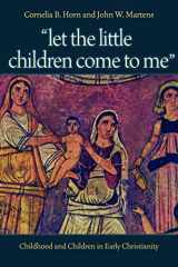 9780813216744-0813216745-"Let the Little Children Come to Me": Childhood and Children in Early Christianity