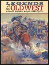 9781567991093-1567991092-Legends of the Old West: Trailblazers, Desperadoes, Wranglers, and Yarn-Spinners