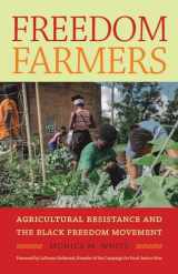 9781469663890-1469663899-Freedom Farmers: Agricultural Resistance and the Black Freedom Movement (Justice, Power, and Politics)