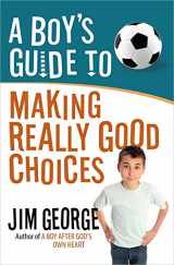 9780736955188-0736955186-A Boy's Guide to Making Really Good Choices