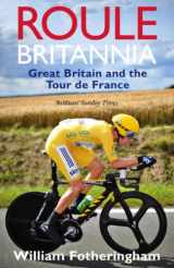9780224092104-0224092103-Roule Britannia: Great Britain and the Tour de France (Yellow Jersey Cycling Classics)
