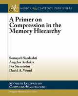 9781627054157-1627054154-A Primer on Compression in the Memory Hierarchy (Synthesis Lectures on Computer Architecture)