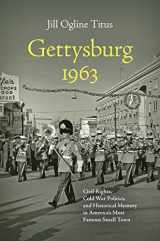 9781469665344-1469665344-Gettysburg 1963: Civil Rights, Cold War Politics, and Historical Memory in America's Most Famous Small Town (Civil War America)