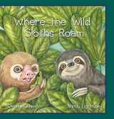 9781716418501-171641850X-Where the Wild Sloths Roam: A Tale of 2 Different Sloths