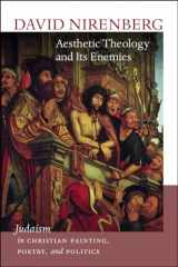 9781611687774-1611687772-Aesthetic Theology and Its Enemies: Judaism in Christian Painting, Poetry, and Politics (Mandel Center for the Humanities Lectures)