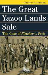 9780700623303-0700623302-The Great Yazoo Lands Sale: The Case of Fletcher v. Peck (Landmark Law Cases and American Society)