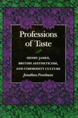 9780804721783-0804721785-Professions of Taste: Henry James, British Aestheticism, and Commodity Culture