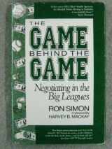 9780896581975-0896581977-The Game Behind the Game: Negotiating in the Big Leagues