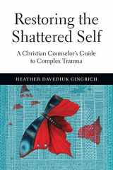 9780830827121-0830827129-Restoring the Shattered Self: A Christian Counselor's Guide to Complex Trauma (Christian Association for Psychological Studies Books)