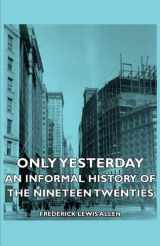 9781406742114-1406742112-Only Yesterday: An Informal History of the Nineteen-Twenties