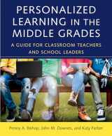 9781682533178-1682533174-Personalized Learning in the Middle Grades: A Guide for Classroom Teachers and School Leaders