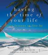 9781936740703-1936740702-Having the Time of Your Life: Little Lessons to Live By