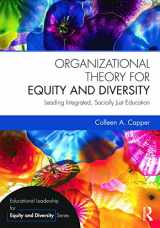 9780415736220-0415736226-Organizational Theory for Equity and Diversity: Leading Integrated, Socially Just Education (Educational Leadership for Equity and Diversity)