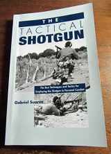 9780873648981-0873648986-The Tactical Shotgun: The Best Techniques and Tactics for Employing the Shotgun in Personal Combat