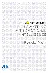 9781634259163-1634259165-Beyond Smart: Lawyering with Emotional Intelligence