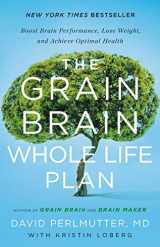 9781478917076-1478917075-The Grain Brain Whole Life Plan: Boost Brain Performance, Lose Weight, and Achieve Optimal Health