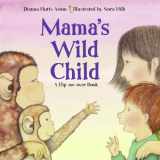 9781570917493-1570917493-Mama's Wild Child/Papa's Wild Child