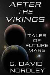 9781942319023-1942319029-After the Vikings: Tales of Future Mars
