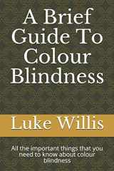 9781698481562-169848156X-A Brief Guide To Colour Blindness: All the important things that you need to know about colour blindness