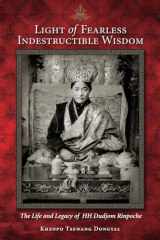 9781559393041-1559393041-Light of Fearless Indestructible Wisdom: The Life and Legacy of H. H. Dudjom Rinpoche