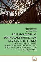 9783639260212-363926021X-BASE ISOLATORS AS EARTHQUAKE PROTECTION DEVICES IN BUILDINGS: STRUCTURAL AND ECONOMIC IMPLICATIONS OF INCORPORATING BASE ISOLATOR AS EARTHQUAKE PROTECTION DEVICE IN BUILDINGS