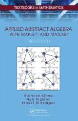 9781482248234-1482248239-Applied Abstract Algebra with MapleTM and MATLAB (Textbooks in Mathematics)