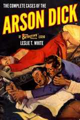 9781618274076-1618274074-The Complete Cases of the Arson Dick (The Dime Detective Library)