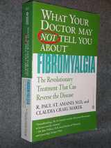 9780446675123-0446675121-What Your Doctor May Not Tell You About Fibromyalgia: The Revolutionary Treatment That Can Reverse the Disease