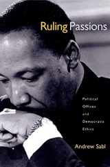 9780691088303-0691088306-Ruling Passions: Political Offices and Democratic Ethics