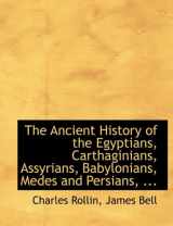 9781116331271-1116331276-The Ancient History of the Egyptians, Carthaginians, Assyrians, Babylonians, Medes and Persians, ...