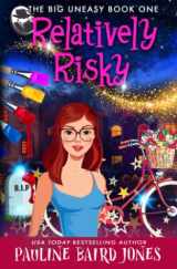 9781942583066-1942583060-Relatively Risky: The Big Easy ain't that easy (The Big Uneasy)