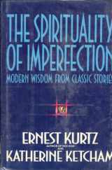 9780553083002-0553083007-The Spirituality of Imperfection: Modern Wisdom from Classic Stories