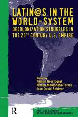9781594511363-1594511365-Latino/as in the World-system: Decolonization Struggles in the 21st Century U.S. Empire (Political Economy of the World-System Annuals)