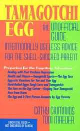 9780812561920-0812561929-Tamagotchi Egg, An Unoffical Guide: Intentionally Useless Advice for the Shell-Scocked Parent