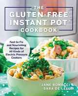 9781558329546-1558329544-The Gluten-Free Instant Pot Cookbook: Fast to Fix and Nourishing Recipes for All Kinds of Electric Pressure Cookers